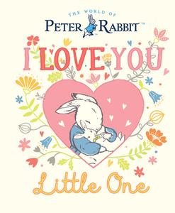 Peter Rabbit I Love You Little One di Beatrix Potter edito da Penguin Random House Children's UK