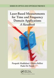 Laser-based Measurements For Time And Frequency Domain Applications di Pasquale Maddaloni, Marco Bellini, Paolo De Natale edito da Taylor & Francis Ltd