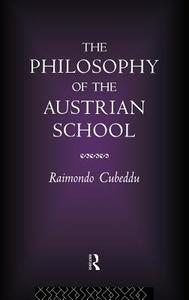 The Philosophy of the Austrian School di Raimondo Cubeddu edito da ROUTLEDGE