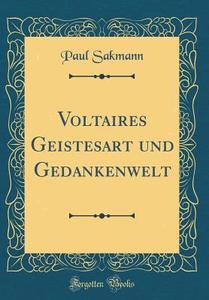 Voltaires Geistesart Und Gedankenwelt (Classic Reprint) di Paul Sakmann edito da Forgotten Books