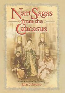 Nart Sagas from the Caucasus edito da Princeton University Press