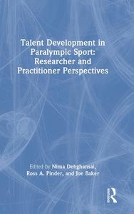 Talent Development In Paralympic Sport di Ross A. Pinder, Joe Baker edito da Taylor & Francis Ltd