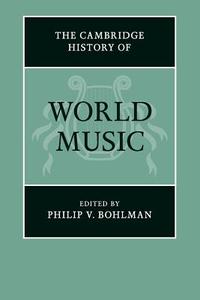 The Cambridge History of World Music di Philip V. Bohlman edito da Cambridge University Press
