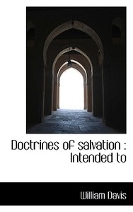 Doctrines Of Salvation di William Davis edito da Bibliolife