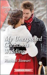 My Unexpected Christmas Wedding di Rachael Stewart edito da HARLEQUIN SALES CORP