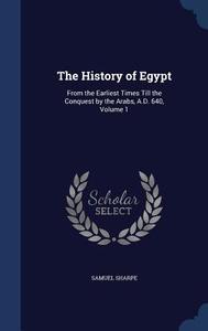The History Of Egypt di Samuel Sharpe edito da Sagwan Press