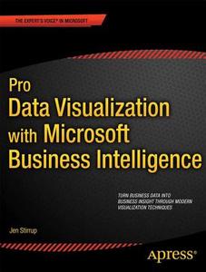 Pro Data Visualization With Microsoft Business Intelligence di Jen Stirrup edito da Apress