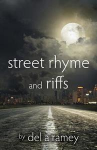 street rhyme and riffs di Del a. Ramey edito da OUTSKIRTS PR