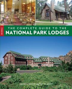 Complete Guide To The National Park Lodges di David Scott, Kay Woelfel Scott edito da Rowman & Littlefield