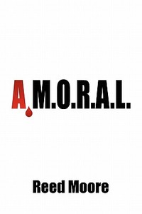 A M.o.r.a.l. di Reed Moore edito da Publishamerica