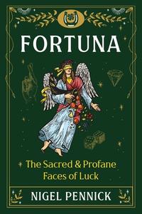 Fortuna: The Sacred and Profane Faces of Luck di Nigel Pennick edito da DESTINY BOOKS
