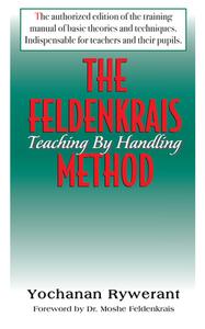 The Feldenkrais Method: Teaching by Handling di Yochanan Rywerant edito da BASIC HEALTH PUBN INC