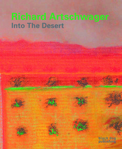 Richard Artschwager: Into the Desert di John Yau edito da BLACK DOG ARCHITECTURE