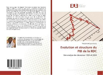 Evolution et structure du PIB de la RDC di Théophile Muyisa Katuka edito da Éditions universitaires européennes