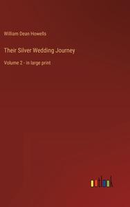 Their Silver Wedding Journey di William Dean Howells edito da Outlook Verlag