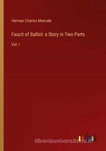 Faucit of Balliol: a Story in Two Parts di Herman Charles Merivale edito da Outlook Verlag