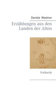 Erzählungen aus den Landen der Alten di Daniela Wiedmer edito da Books on Demand