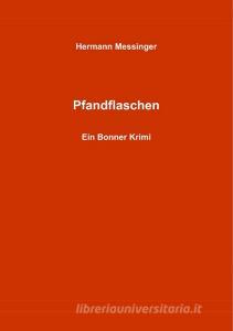 Pfandflaschen di Hermann Messinger edito da Books on Demand