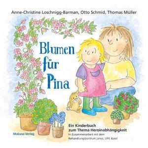 Blumen für Pina di Anne-Christine Loschnigg-Barman, Otto Schmid, Thomas Müller edito da Mabuse-Verlag GmbH