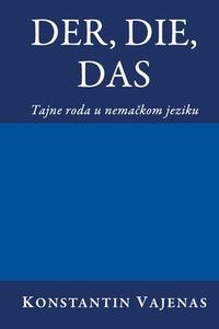 Der, Die, Das di Constantin Vayenas edito da Constantin Vayenas