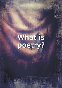 What Is Poetry? di Albert S Cook edito da Book On Demand Ltd.