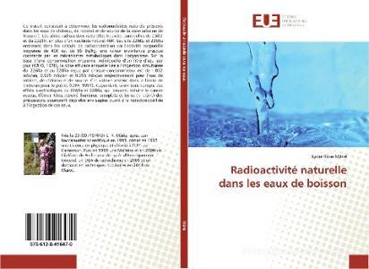 Radioactivité naturelle dans les eaux de boisson di Lydie Rose Mârié edito da Éditions universitaires européennes