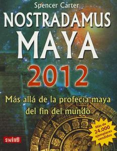 Nostradamus Maya: Mas Alla de la Profecia Maya del Fin del Mundo di Spencer Carter edito da Ediciones Robinbook