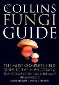 Collins Fungi Guide di Stefan T. Buczacki, Chris Shields, Denys Ovenden edito da HarperCollins Publishers