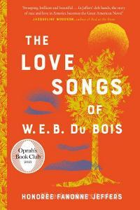 The Love Songs Of W.E.B. Du Bois di Honoree Fanonne Jeffers edito da HarperCollins Publishers