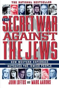 The Secret War Against the Jews di John Loftus edito da St. Martins Press-3PL