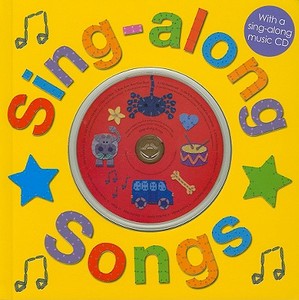 Sing-Along Songs [With CD (Audio)] di Roger Priddy edito da Priddy Books