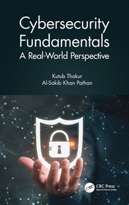 Cybersecurity Fundamentals di Kutub Thakur, Al-Sakib Khan Pathan edito da Taylor & Francis Ltd