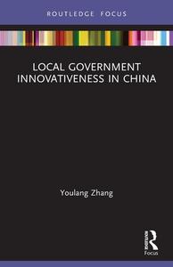 Local Government Innovativeness In China di Youlang Zhang edito da Taylor & Francis Ltd