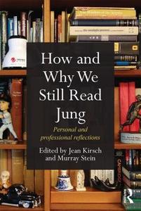 How and Why We Still Read Jung di Jean Kirsch edito da Taylor & Francis Ltd