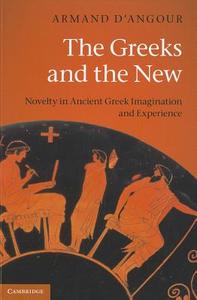 The Greeks and the New di Armand D'Angour edito da Cambridge University Press
