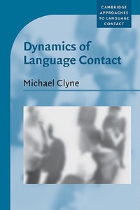 Dynamics of Language Contact di Michael Clyne, Clyne Michael edito da Cambridge University Press