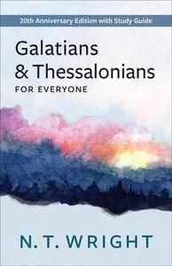 Galatians and Thessalonians for Everyone: 20th Anniversary Edition with Study Guide di N. T. Wright edito da WESTMINSTER PR
