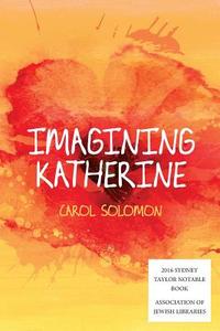 Imagining Katherine di Carol Solomon edito da Tova Press