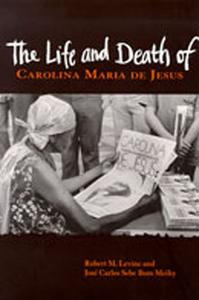 The Life and Death of Carolina Maria de Jesus di Robert M. Levine, Jose Carlos Sebe Bom Meihy edito da UNIV OF NEW MEXICO PR