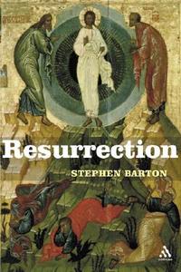Resurrection di Stephen C. Barton edito da Bloomsbury Publishing Plc