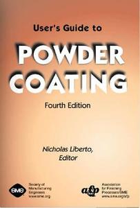 User's Guide to Powder Coating di Nicholas Liberto edito da SME