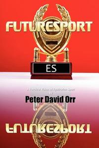 Futuresport di Peter David Orr edito da Beachfront Press