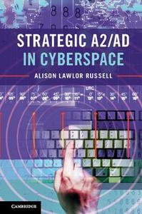 Strategic A2/AD in Cyberspace di Alison Lawlor Russell edito da Cambridge University Press