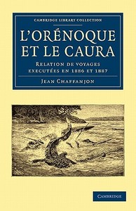 L'Or Noque Et Le Caura di Jean Chaffanjon edito da Cambridge University Press