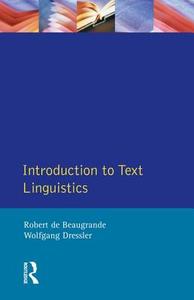 Introduction to Text Linguistics di Robert De Beaugrande, Wolfgang U. Dressler edito da ROUTLEDGE