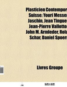 Plasticien Contemporain Suisse: Youri Me di Livres Groupe edito da Books LLC, Wiki Series