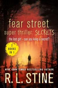 Fear Street Super Thriller: Secrets: The Lost Girl; Can You Keep a Secret? di R. L. Stine edito da THOMAS DUNNE BOOKS