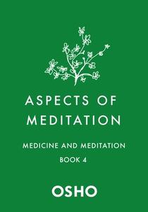 Aspects of Meditation Book 4: Medicine and Meditation di Osho edito da ST MARTINS PR
