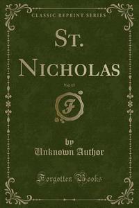 St. Nicholas, Vol. 15 (classic Reprint) di Unknown Author edito da Forgotten Books