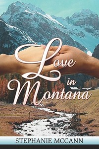 Love In Montana di Stephanie Mccann edito da Publishamerica